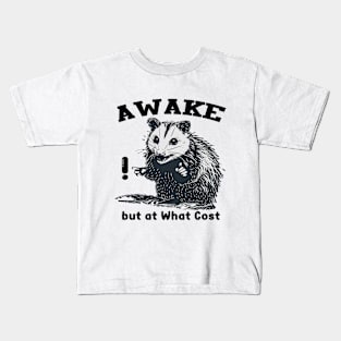 Awake but at What Cost Kids T-Shirt